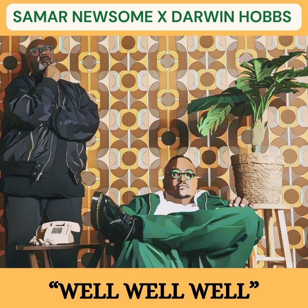 Samar Newsome - Well Well Well feat. Darwin Hobbs