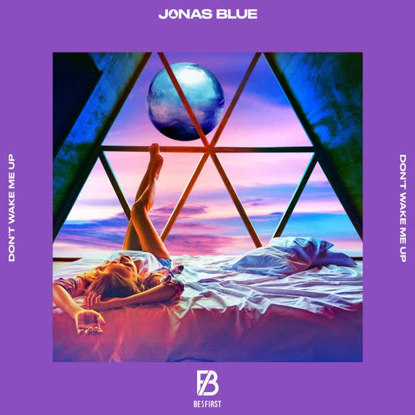 Don’t Wake Me Up by Jonas Blue & BE-FIRST
