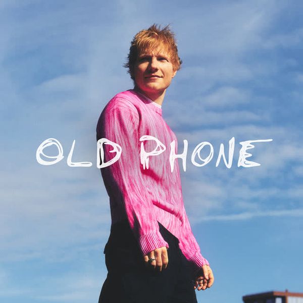 Old Phone by Ed Sheeran
