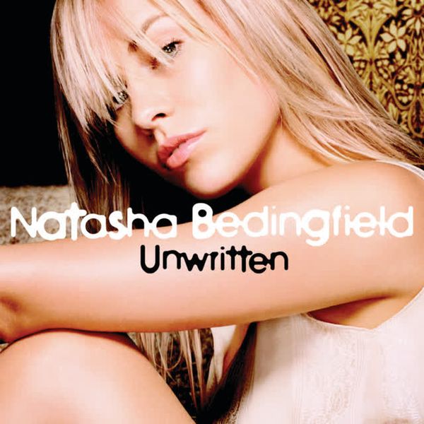 Unwritten by Natasha Bedingfield