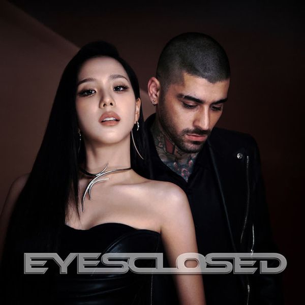 EYES CLOSED (with ZAYN) by JISOO