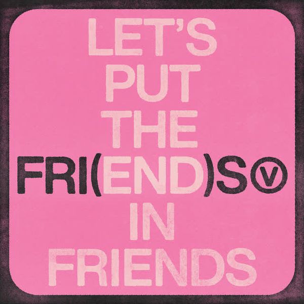 FRI(END)S by V