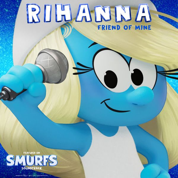 Friend Of Mine - from the Smurfs Movie Soundtrack by Rihanna